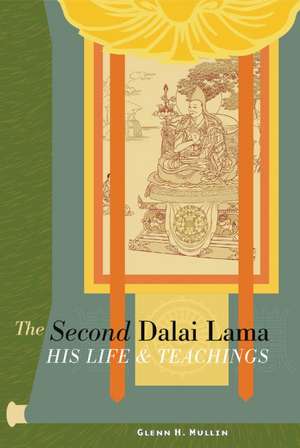 The Second Dalai Lama: His Life and Teachings de Glenn H. Mullin