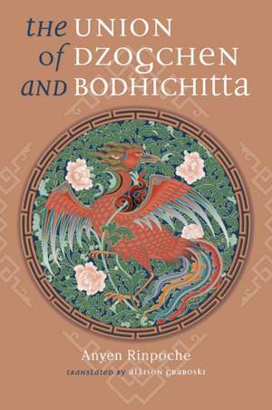 The Union of Dzogchen and Bodhichitta de Anyen Rinpoche