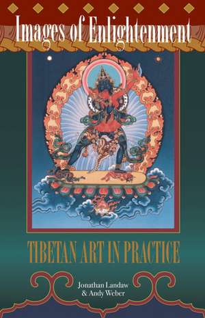 Images of Enlightenment: Tibetan Art in Practice de Jonathan Landaw