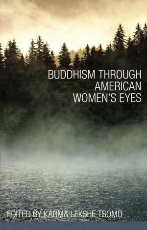 Buddhism Through American Women's Eyes de Karma Lekshe Tsomo