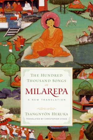 The Hundred Thousand Songs of Milarepa: A New Translation de Tsangnyön Heruka