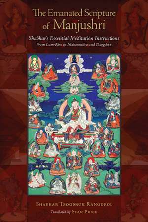 The Emanated Scripture of Manjushri: Shabkar's Essential Meditation Instructions de Shabkar Tsogdruk Rangdrol