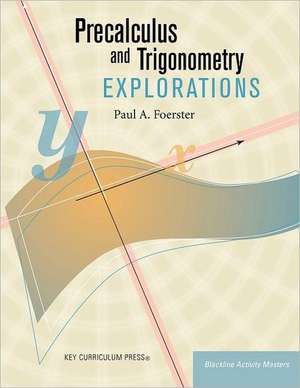 Precalculus and Trigonometry Explorations de Paul A. Foerster