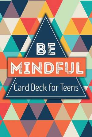 Be Mindful Card Deck for Teens de Gina M. Biegel