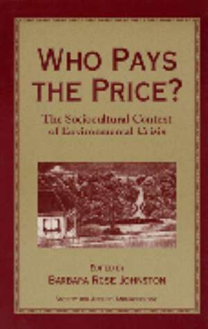 Who Pays the Price?: The Sociocultural Context Of Environmental Crisis de Jason Clay