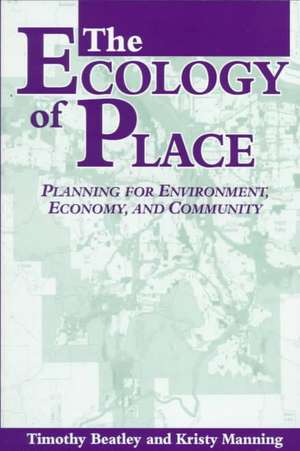 The Ecology of Place: Planning for Environment, Economy, and Community de Timothy Beatley