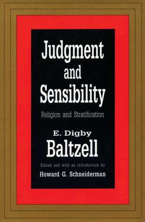 Judgment and Sensibility: Religion and Stratification de E. Digby Baltzell