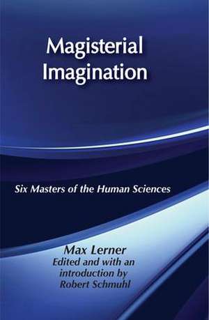 Magisterial Imagination: Six Masters of the Human Science de Max Lerner