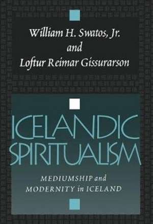 Icelandic Spiritualism: Mediumship and Modernity in Iceland de Loftur Reimar Gissurarson