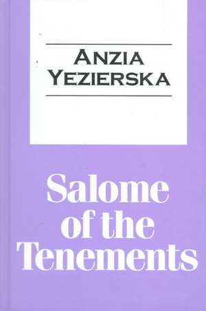 Salome of the Tenements de Anzia Yezierska