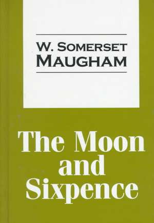 The Moon and Sixpence de W. Somerset Maugham