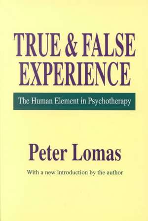 True and False Experience: Human Element in Psychotherapy de Peter Lomas