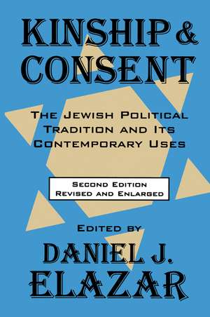 Kinship and Consent: Jewish Political Tradition and Its Contemporary Uses de Martin Daly