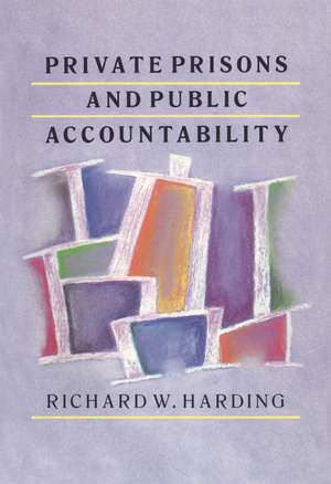 Private Prisons and Public Accountability de Richard Harding