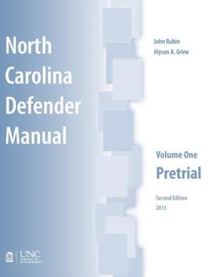 North Carolina Defender Manual: Volume One, Pretrial de John Rubin