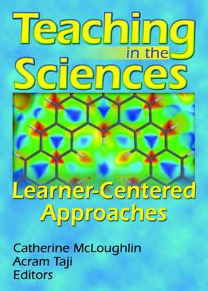 Teaching in the Sciences: Learner-Centered Approaches de Acram Taji