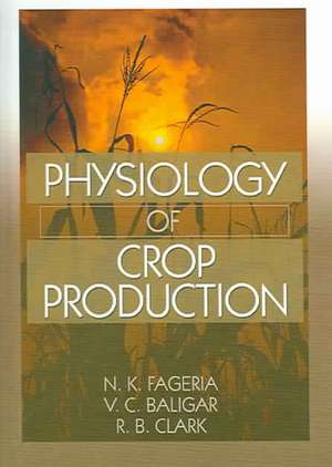 Physiology of Crop Production de N.K. Fageria