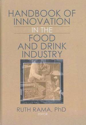 Handbook of Innovation in the Food and Drink Industry de Ruth Rama