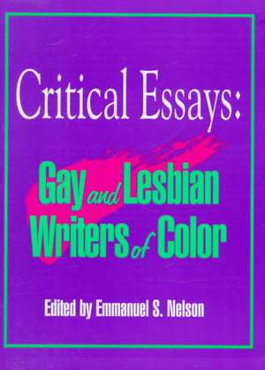 Critical Essays: Gay and Lesbian Writers of Color de Emmanuel Nelson