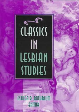 Classics in Lesbian Studies de Esther D. Rothblum