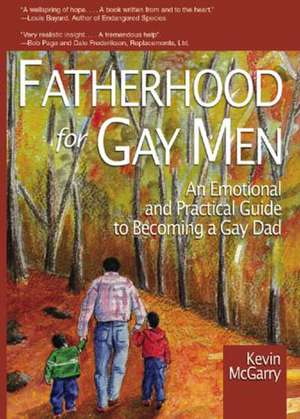 Fatherhood for Gay Men: An Emotional and Practical Guide to Becoming a Gay Dad de Kevin Mcgarry