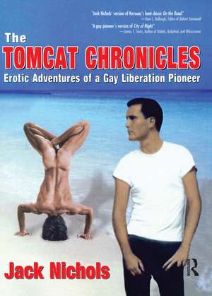 The Tomcat Chronicles: Erotic Adventures of a Gay Liberation Pioneer de Jack Nichols