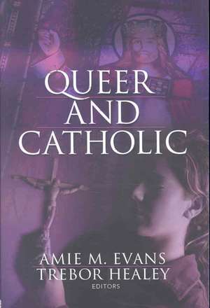 Queer and Catholic de Amie Evans