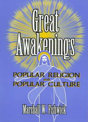 Great Awakenings: Popular Religion and Popular Culture de Frank Hoffmann