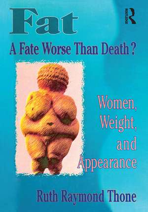 Fat - A Fate Worse Than Death?: Women, Weight, and Appearance de Ellen Cole