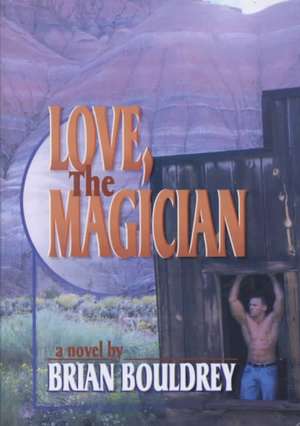 Love, the Magician de Brian Bouldrey