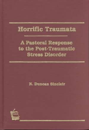 Horrific Traumata: A Pastoral Response to the Post-Traumatic Stress Disorder de William M. Clements