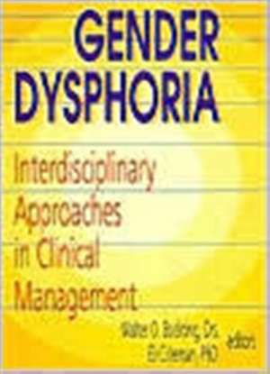 Gender Dysphoria: Interdisciplinary Approaches in Clinical Management de Edmond J. Coleman