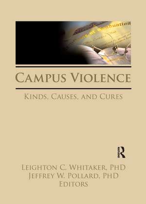 Campus Violence: Kinds, Causes, and Cures de Leighton Whitaker