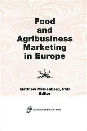 Food and Agribusiness Marketing in Europe de Erdener Kaynak