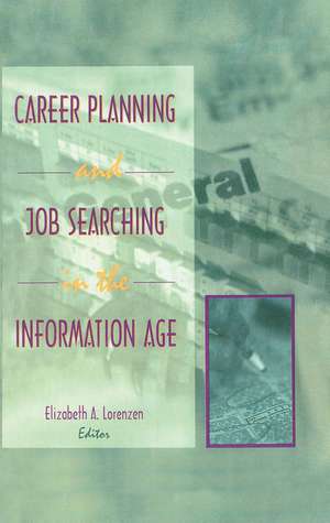 Career Planning and Job Searching in the Information Age de Elizabeth A. Lorenzen