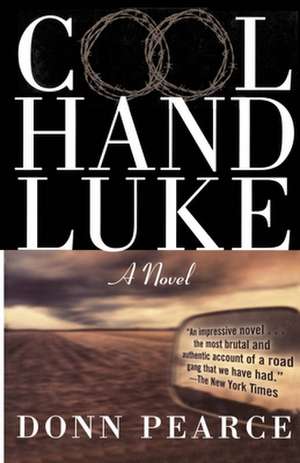 Cool Hand Luke: A Novel de Donn Pearce