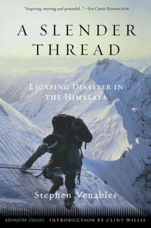 A Slender Thread: Escaping Disaster in the Himalaya de Stephen Venables