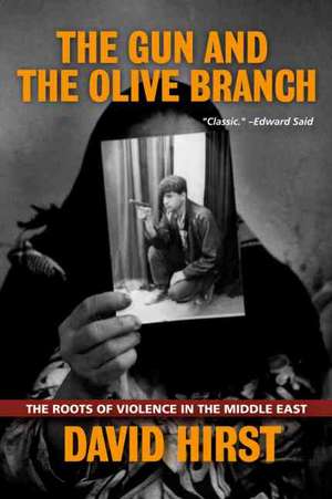 The Gun and the Olive Branch: The Roots of Violence in the Middle East de David Hirst