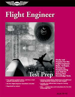 Flight Engineer Test Prep: Basic, Turbojet, Turboprop, Reciprocating and Add-On Rating FAA Knowledge T de Aviation Supplies & Academics