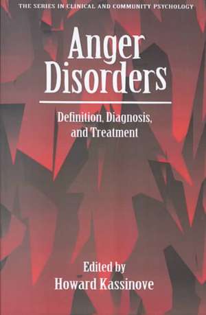 Anger Disorders: Definition, Diagnosis, And Treatment de Howard Kassinove