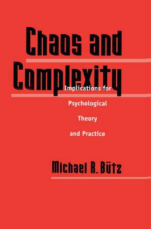 Chaos And Complexity: Implications For Psychological Theory And Practice de Michael R. Butz