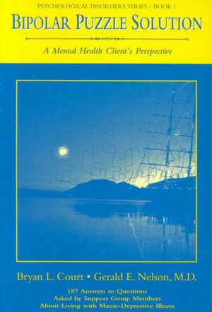 Bipolar Puzzle Solution: A Mental Health Client's Perspective de Bryan L. Court