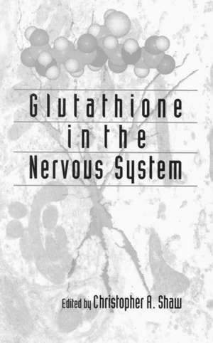 Glutathione In The Nervous System de Christopher Ari Shaw