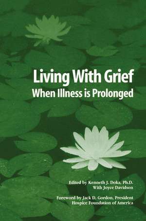 Living With Grief: When Illness is Prolonged de Kenneth J. Doka