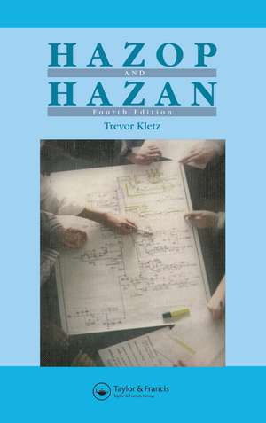 Hazop & Hazan: Identifying and Assessing Process Industry Hazards, Fouth Edition de Trevor A. Kletz