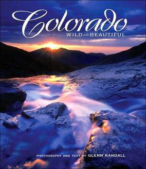 Colorado Wild and Beautiful de Glenn Randall