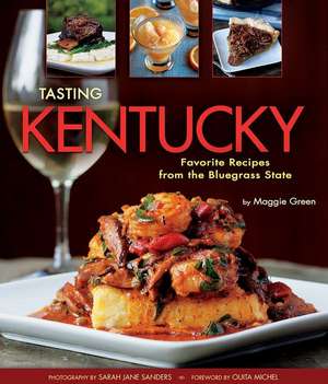 Tasting Kentucky: Favorite Recipes from the Bluegrass State de Maggie Green