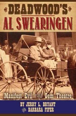 Deadwood's Al Swearingen: Manifest Evil in the Gem Theatre de Jerry L. Bryant