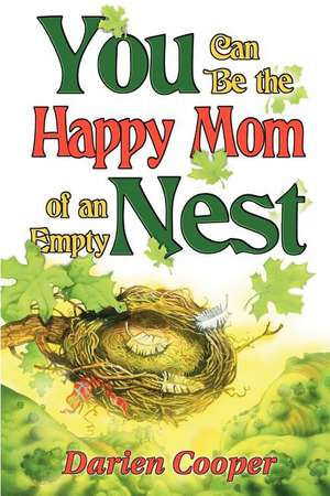 You Can Be the Happy Mom of an Empty Nest de Darien Cooper