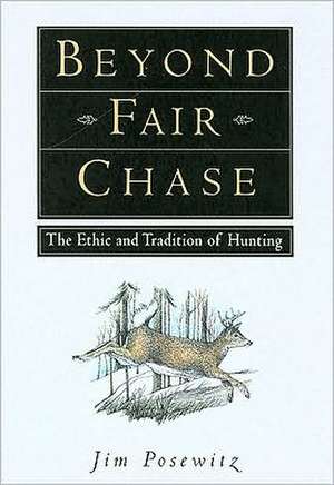 Beyond Fair Chase de Jim Posewitz